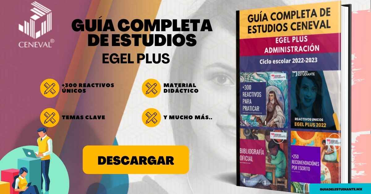 Guía Ceneval Egel Administración 2022 - Guía del estudiante
